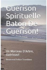 Guerison Spirituelle Baton de Guerison!