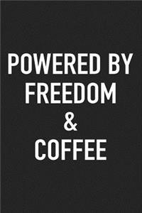 Powered by Freedom and Coffee