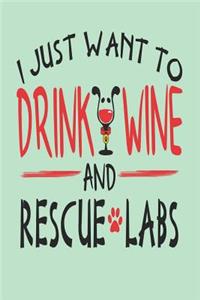 I Just Want to Drink Wine and Rescue Labs