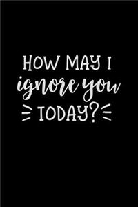 How May I Ignore You Today?