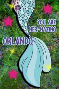 You Are Mer-Mazing Orlando