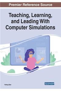 Teaching, Learning, and Leading With Computer Simulations