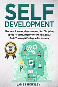 Self Development: 7 Books In 1: Charisma and Memory Improvement, Self Discipline, Speed Reading, Improve Your Social Skills, Brain Training and Photographic Memory