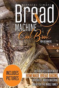 Bread Machine CookBook for Beginners
