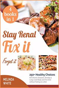 Stay Renal, Fix It, Forget it! [4 BOOKS IN 1]