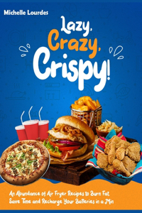 Lazy, Crazy, Crispy!