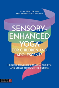 Sensory-Enhanced Yoga(r) for Children and Adolescents