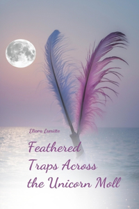 Feathered Traps Across the Unicorn Moll