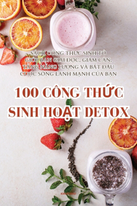 100 Công Th&#7912;c Sinh Ho&#7840;t Detox