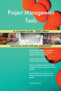 Project Management Tools A Complete Guide - 2020 Edition