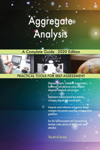 Aggregate Analysis A Complete Guide - 2020 Edition