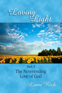 Loving Light Book 5, The Neverending Love Of God