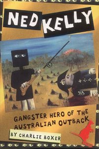 History Files Ned Kelly: Ganster Hero Of The Australian Outback: Gangster Hero of the Australian Outback