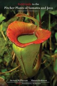 Field Guide to the Pitcher Plants of Sumatra and Java