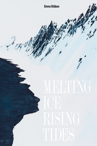Emma Stibbon: Melting Ice/Rising Tides