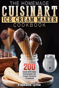 The Homemade Cuisinart Ice Cream Maker Cookbook