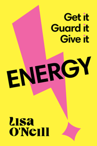 Energy: Get it. Guard it. Give it.