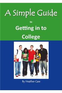 Simple Guide to Getting in to College