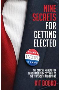 Nine Secrets for Getting Elected