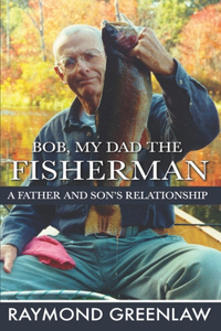 Bob, My Dad the Fisherman