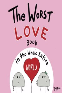 Worst Love Book in the Whole Entire World