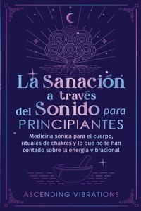 La sanación a través del sonido para principiantes