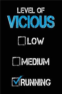 Level of Vicious Low Medium Running