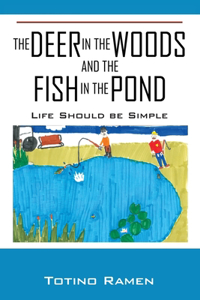 Deer in the Woods and the Fish in the Pond