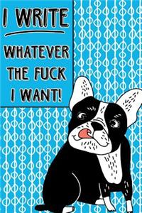 Journal Notebook Rude French Bulldog I Write Whatever The Fuck I Want! - Abstract Pattern Blue