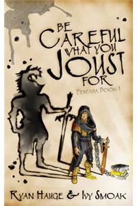 Be Careful What You Joust for