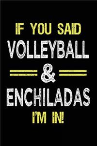 If You Said Volleyball & Enchiladas I'm in