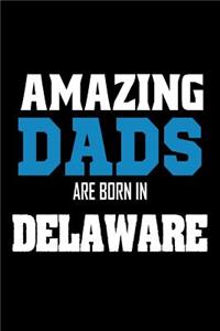 Amazing Dads Are Born In Delaware