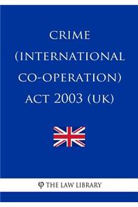 Crime (International Co-operation) Act 2003 (UK)