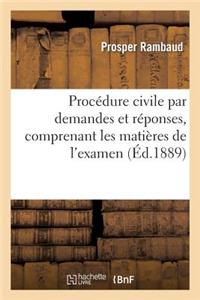 Procédure Civile Par Demandes Et Réponses, Comprenant Les Matières de l'Examen de Procédure