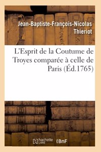 L'Esprit de la Coutume de Troyes Comparée À Celle de Paris