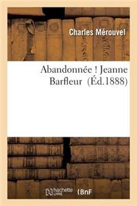 Abandonnée ! Jeanne Barfleur