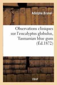 Observations Cliniques Sur l'Eucalyptus Globulus, Tasmanian Blue Gum