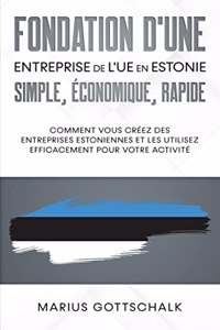 Fondation d'une entreprise de l'UE en Estonie: simple, économique, rapide: Comment vous créez des entreprises estoniennes et les utilisez efficacement pour votre activité