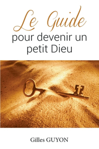 guide pour devenir un petit Dieu