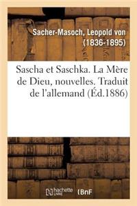 Sascha Et Saschka. La Mère de Dieu, Nouvelles. Traduit de l'Allemand