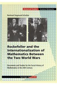 Rockefeller and the Internationalization of Mathematics Between the Two World Wars: Document and Studies for the Social History of Mathematics in the 20th Century