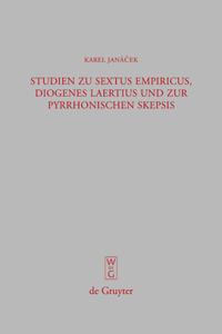 Studien zu Sextus Empiricus, Diogenes Laertius und zur pyrrhonischen Skepsis