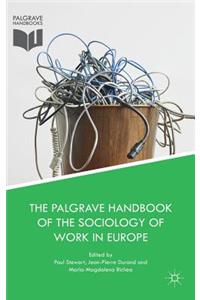 Palgrave Handbook of the Sociology of Work in Europe