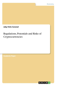 Regulations, Potentials and Risks of Cryptocurrencies