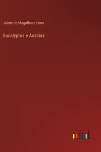 Eucalyptos e Acacias