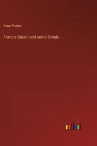 Francis Bacon und seine Schule