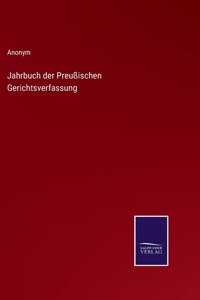 Jahrbuch der Preußischen Gerichtsverfassung