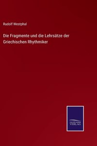 Die Fragmente und die Lehrsätze der Griechischen Rhythmiker