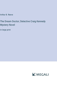 Dream Doctor; Detective Craig Kennedy Mystery Novel