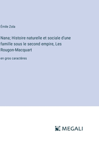 Nana; Histoire naturelle et sociale d'une famille sous le second empire, Les Rougon-Macquart